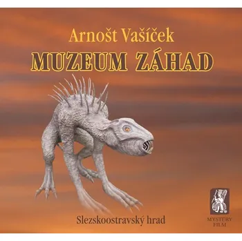 Muzeum záhad: Slezskoostravský hrad - Arnošt Vašíček
