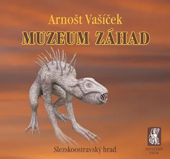 Muzeum záhad: Slezskoostravský hrad - Arnošt Vašíček
