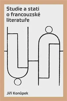 Studie a stati o francouzské literatuře - Jiří Konůpek