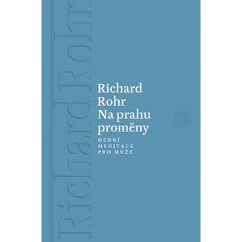 Na prahu proměny: Denní meditace pro muže - Richard Rohr