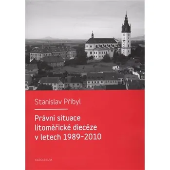 Právní situace litoměřické diecéze v letech 1989-2010 - Stanislav Přibyl