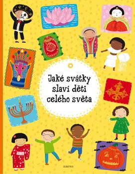 Encyklopedie Jaké svátky slaví děti celého světa - Helena Haraštová, Pavla Hanáčková