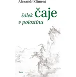 Šálek čaje v polostínu - Alexandr Kliment