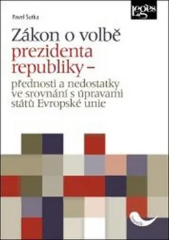 Zákon o volbě prezidenta republiky: Přednosti a nedostatky ve srovnání s úpravami států Evropské unie - Pavel Šutka