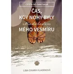Čas, kdy nohy byly středobodem mého vesmíru - Liba Chiara Hladeková