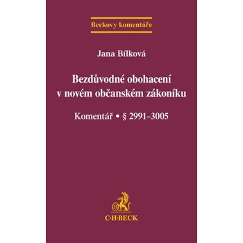 Bezdůvodné obohacení v novém občanském zákoníku Komentář - Jana Bílková