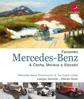 kniha Fenomén Mercedes–Benz & Čechy, Morava a Slezsko - Ladislav Samohýl, Zdeněk Vacek