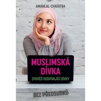 Literární biografie Muslimská dívka: Zpověď dospívající dívky - Amani Al-Khatahtbeh