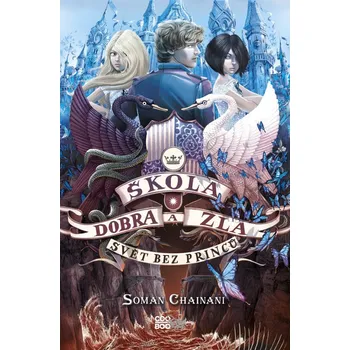 Škola dobra a zla: Svět bez princů - Soman Chainani