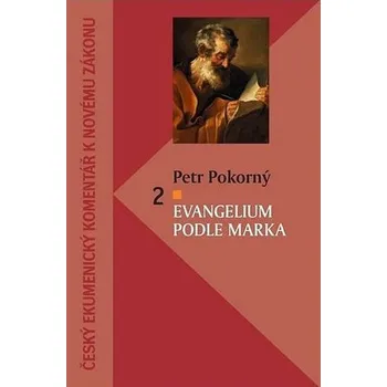 Evangelium podle Marka 2: Český ekumenický komentář k Novému zákonu - Petr Pokorný