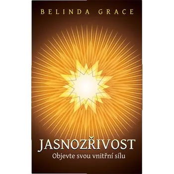 Recenze Jasnozřivost: Objevte svou vnitřní sílu - Belinda Grace Recenze Jasnozřivost: Objevte svou vnitřní sílu - Belinda Grace