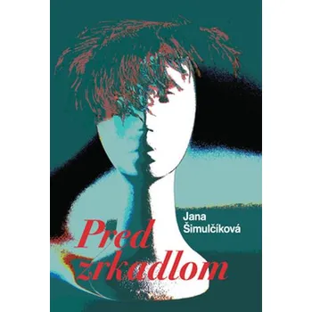 Poezie Pred zrkadlom - Jana Šimulčíková