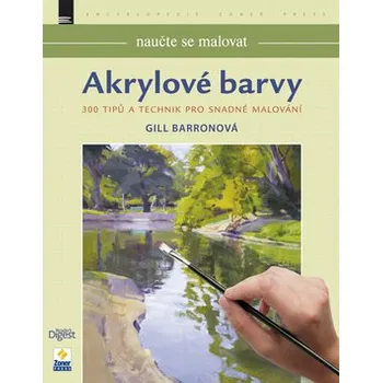 Naučte se malovat: Akrylové barvy - Gill Barron Naučte se malovat: Akrylové barvy - Gill Barron