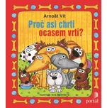 Proč asi chrti ocasem vrtí? - Arnošt Vít