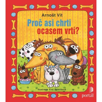 Proč asi chrti ocasem vrtí? - Arnošt Vít