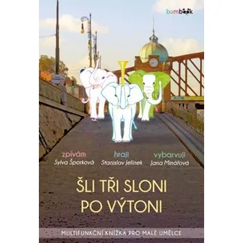 Šli tři sloni po Výtoni: Zpívám, hraji, vybarvuji - Sylva Šporková, Stanislav Jelínek, Jana Minářová
