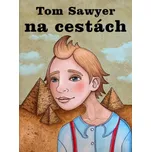 Tom Sawyer na cestách - Mark Twain