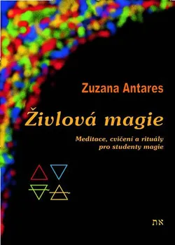 Živlová magie: Meditace, cvičení a rituály pro studenty magie - Zuzana Antares