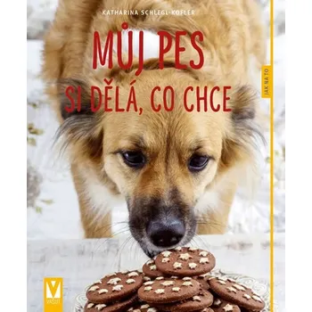 Recenze Můj pes si dělá, co chce: Jak na to - Katharina Schlegl-Kofler Chovatelství Recenze Můj pes si dělá, co chce: Jak na to - Katharina Schlegl-Kofler