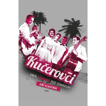 Kučerovci: Aneb Legendy pod sombrery -…