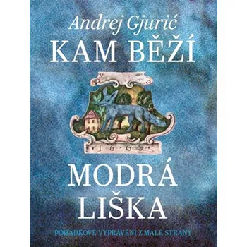 Kam běží modrá liška - Andrej Gjurič