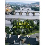 Praha: Město a řeka - Kateřina Bečková