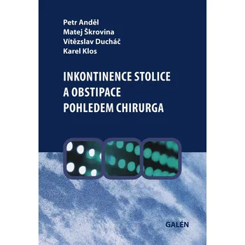 Inkontinence stolice a obstipace pohledem chirurga - Petr Anděl a kol.