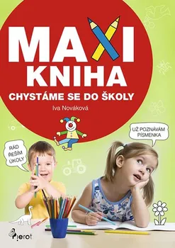 Předškolní výuka Maxi kniha Chystáme se do školy - Iva Nováková