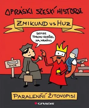 Komiks pro dospělé Opráski sčeskí historje - Zmikund vs. Huz: Paralenňí žitovopisi - Jaz