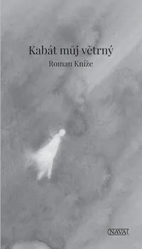 Poezie Kabát můj větrný - Roman Kníže