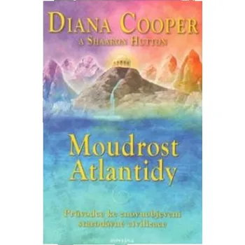Moudrost Atlantidy - Diana Cooper