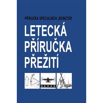 Příručka speciálních jednotek: Letecká příručka přežití - Naše vojsko