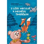 O lišce Matyldě a medvědu Šimráčkovi -…