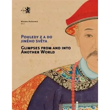 Umění Pohledy z a do jiného světa: Čínské portréty předků ze sbírky Národní galerie v Praze - Michaela Pejčochová