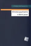 Klinická psychiatrie v denní praxi -…