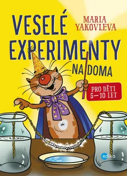 Bystrá hlava Veselé experimenty na doma - Maria Yakovleva