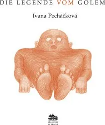 Die legende vom Golem - Ivana Pecháčková