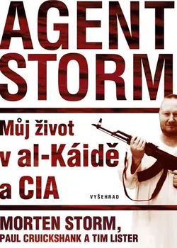 Agent Storm: Můj život al-Káidě a CIA - Morten Storm, Tim Lister, Paul Cruikshank