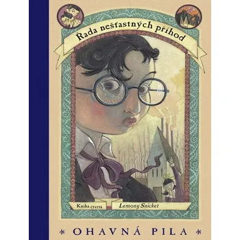 Řada nešťastných příhod 4: Ohavná pila - Lemony Snicket