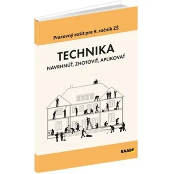 Technika: Navrhnúť, zhotoviť, aplikovať - Ing. Oľga Bogová, PhDr. Bernardína Borsíková