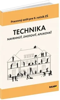 Technika: Navrhnúť, zhotoviť, aplikovať - Ing. Oľga Bogová, PhDr. Bernardína Borsíková