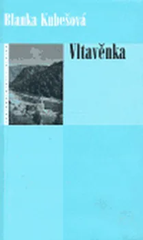 Vltavěnka - Blanka Kubešová