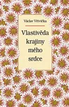 Vlastivěda krajiny mého srdce - Václav…