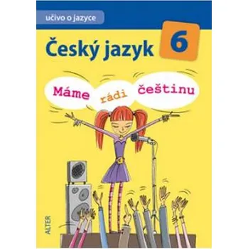 Český jazyk Český jazyk 6: Máme rádi češtinu - Hana Hrdličková
