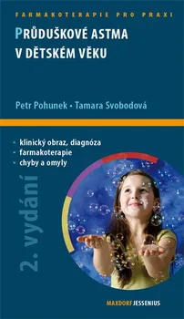 Průduškové astma v dětském věku (2. vydání) - Petr Pohunek, Tamara Svobodová
