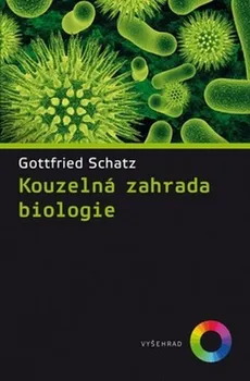 Kouzelná zahrada biologie - Gottfried Schatz