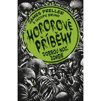 Recenze Hororové příběhy 3: Dobrou noc, zombie - James Preller, Iacopo Bruno