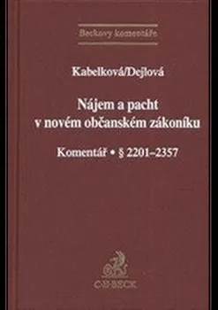 Nájem a pacht v novém občanském zákoníku: Komentář - Eva Kabelková, Hana Dejlová