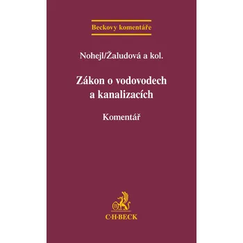 Zákon o vodovodech a kanalizacích: Komentář - Radka Němcová, Tereza Synáčková, Bohumil Nohejl, Ludmila Žaludová, Jan Hrabák