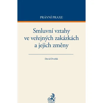 Smluvní závazkové vztahy ve veřejných zakázkách a jejich změny - David Dvořák